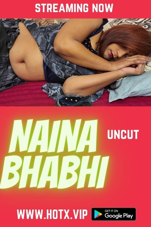 Naina Bhabi Uncut (2022) 