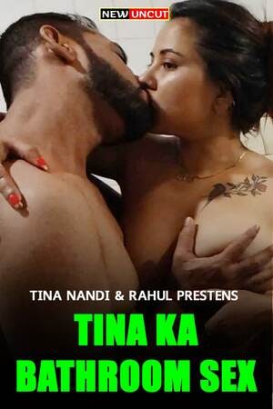 Tina Ka Bathroom Sex UNCUT (2022)