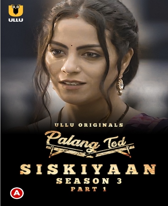 Palang Tod: Siskiyaan (2022) Ullu S03 Part 1 