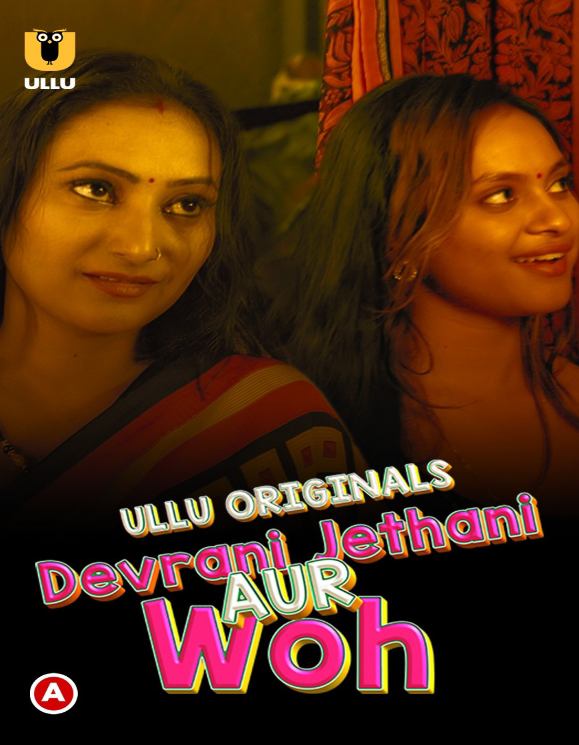 Devrani Jethani Aur Woh (2023) Ullu S01 Complete