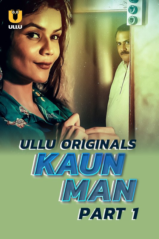 Kaun Man (2024) Ullu S01 Part 1