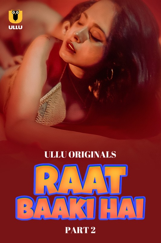 Raat Baaki Hai (2024) Ullu S01 Part 2