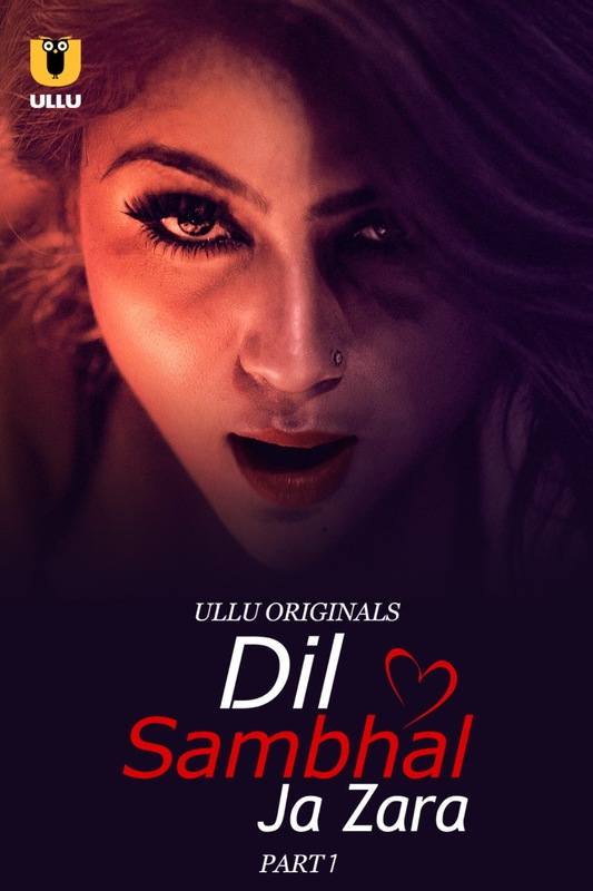 Dil Sambhal Ja Zara (2024) Ullu S01 Part 1 