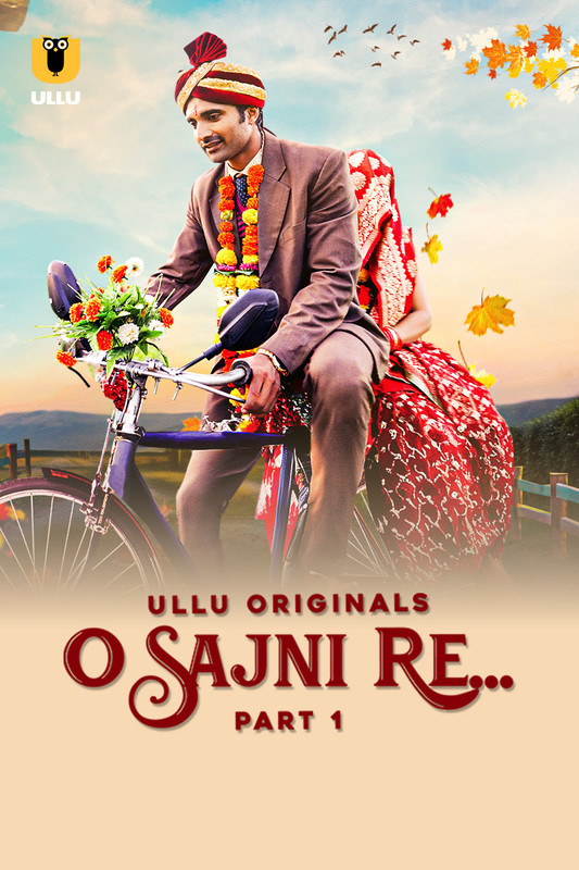 O Sajni Re (2024) Ullu S01 Part 1 